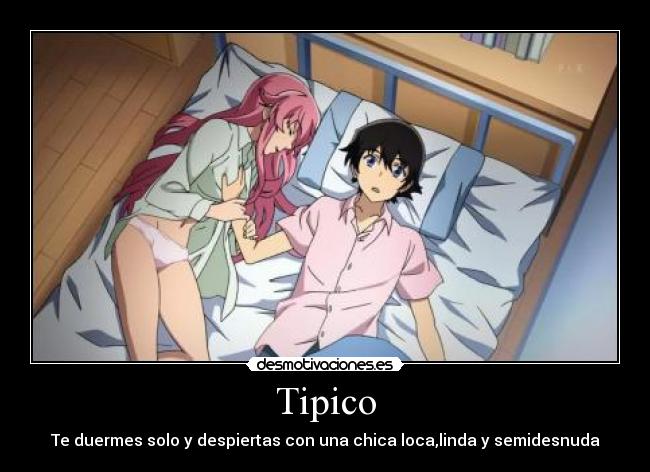 Tipico - Te duermes solo y despiertas con una chica loca,linda y semidesnuda