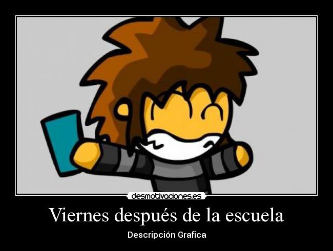 Viernes después de la escuela - Descripción Grafica