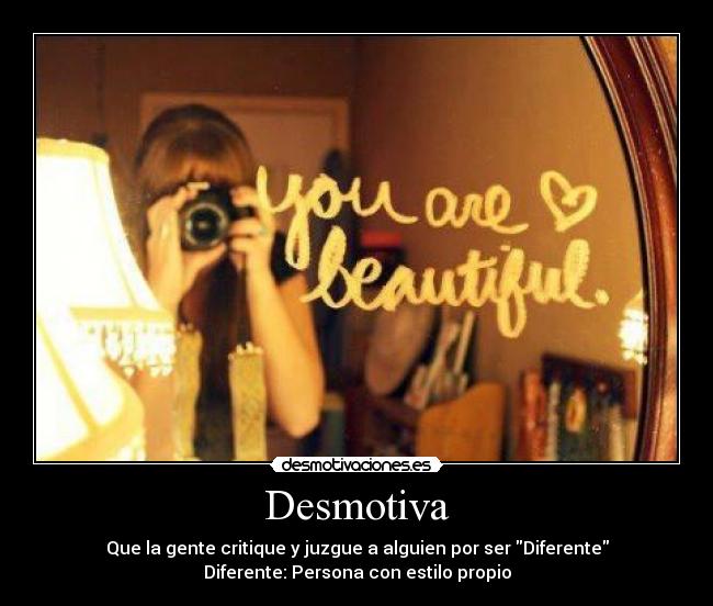 Desmotiva - Que la gente critique y juzgue a alguien por ser Diferente
Diferente: Persona con estilo propio