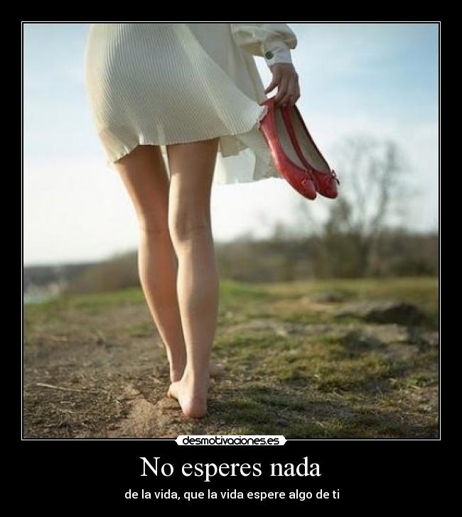 No esperes nada -