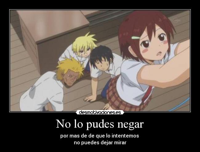 No lo pudes negar - por mas de de que lo intentemos
no puedes dejar mirar