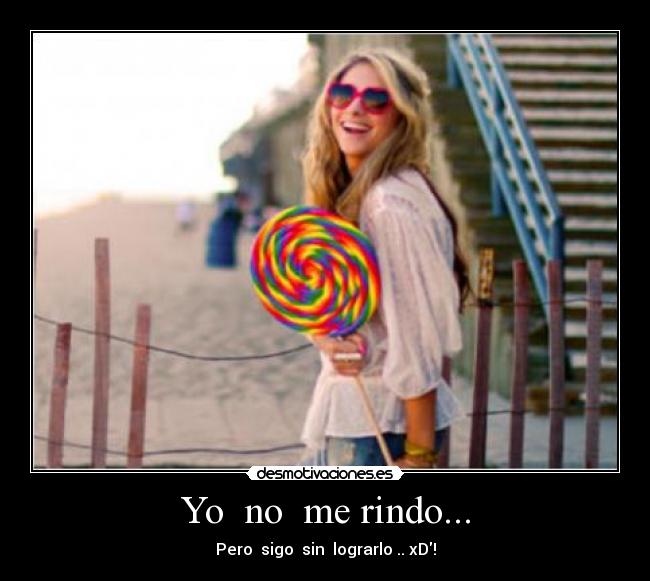 Yo no me rindo... -