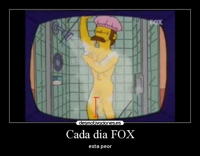 Cada dia FOX - esta peor