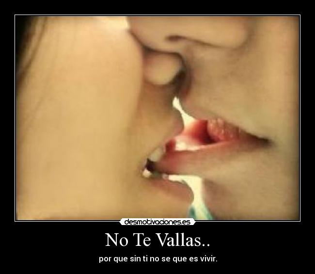 No Te Vallas.. -