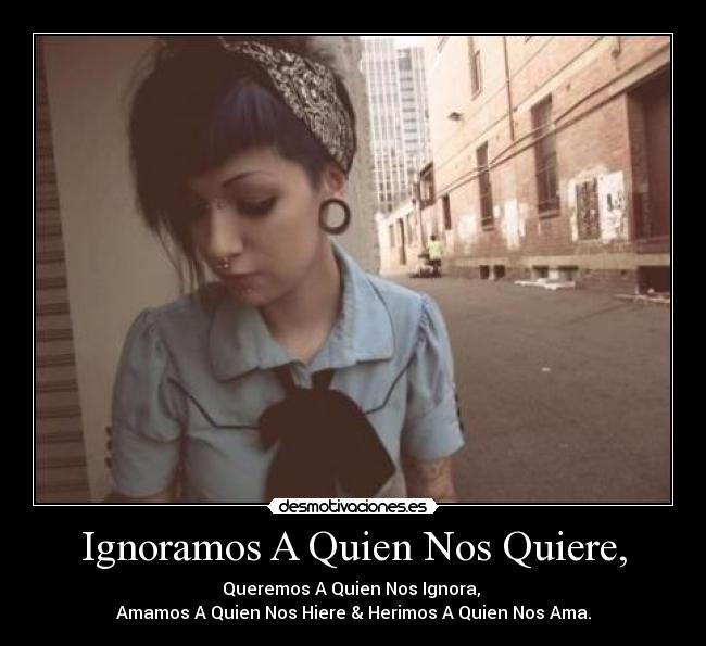 Ignoramos A Quien Nos Quiere, -