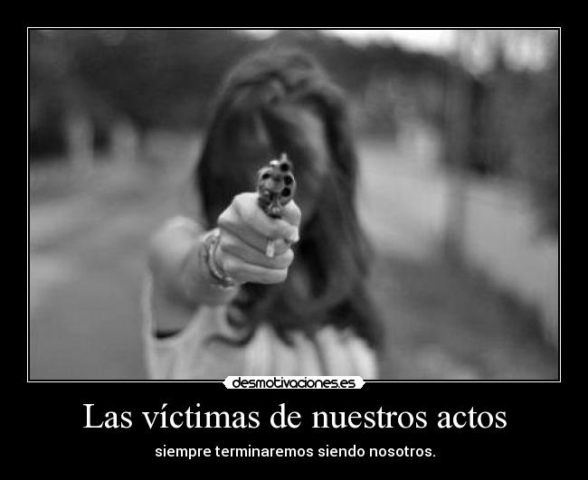 Las víctimas de nuestros actos -