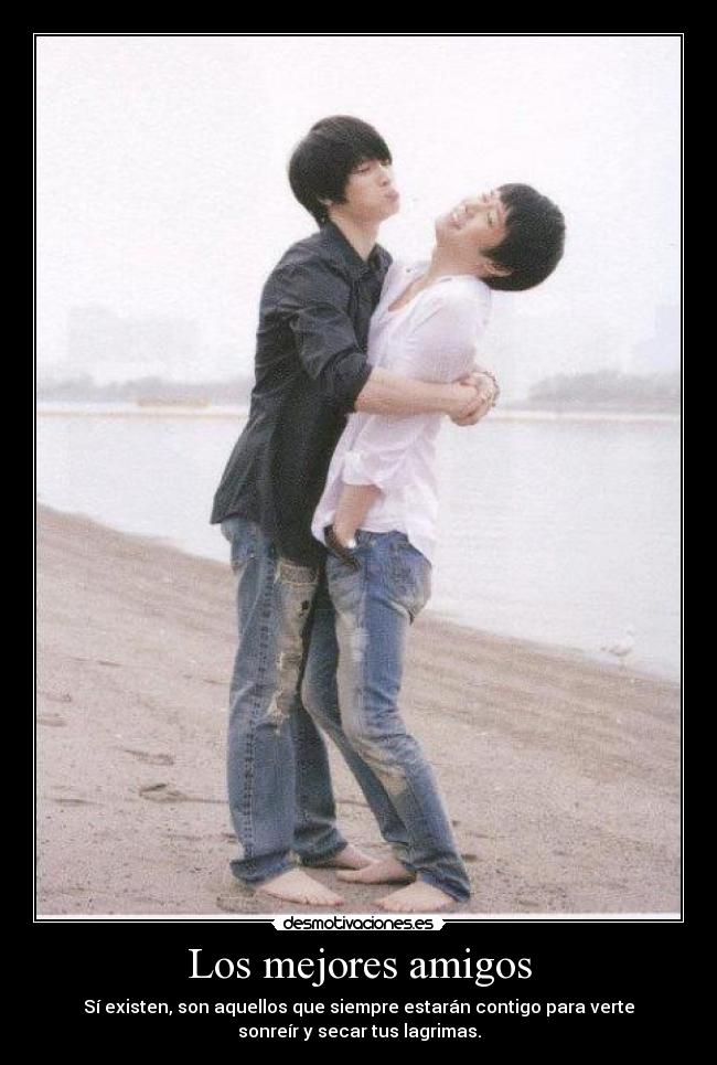 Los mejores amigos - Sí existen, son aquellos que siempre estarán contigo para verte
sonreír y secar tus lagrimas.