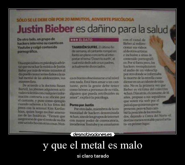 y que el metal es malo - si claro tarado