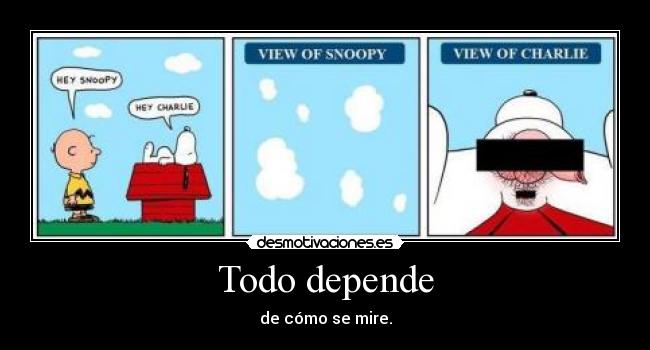 Todo depende - de cómo se mire.