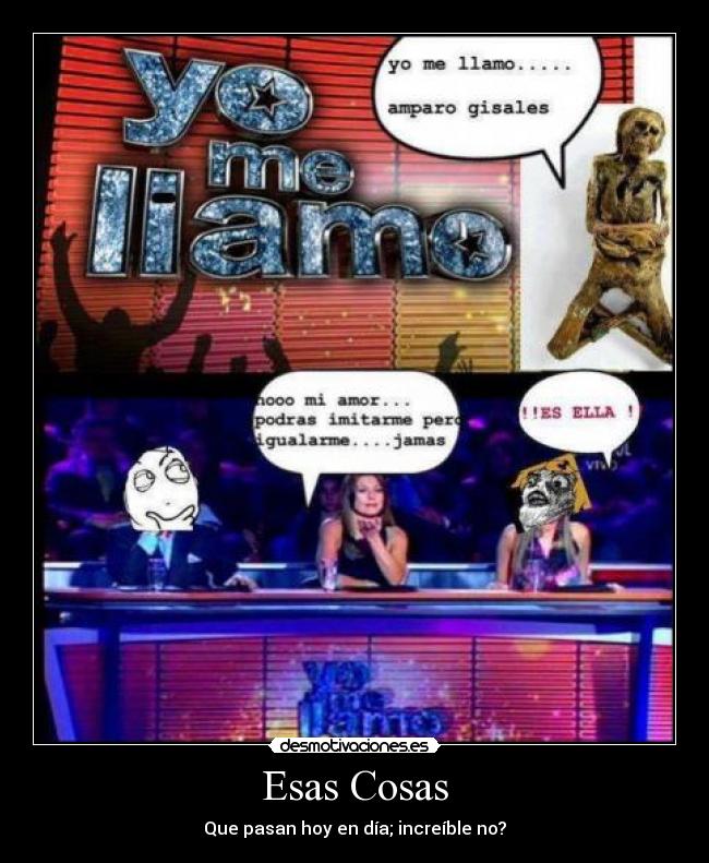 Esas Cosas - Que pasan hoy en día; increíble no?