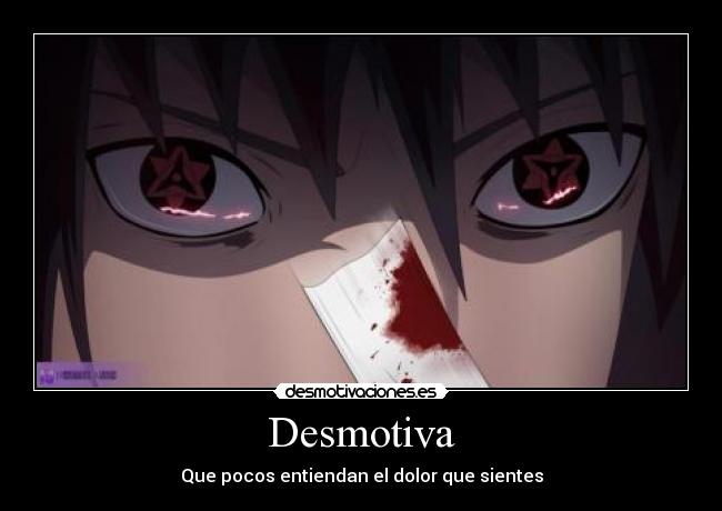 Desmotiva - Que pocos entiendan el dolor que sientes
