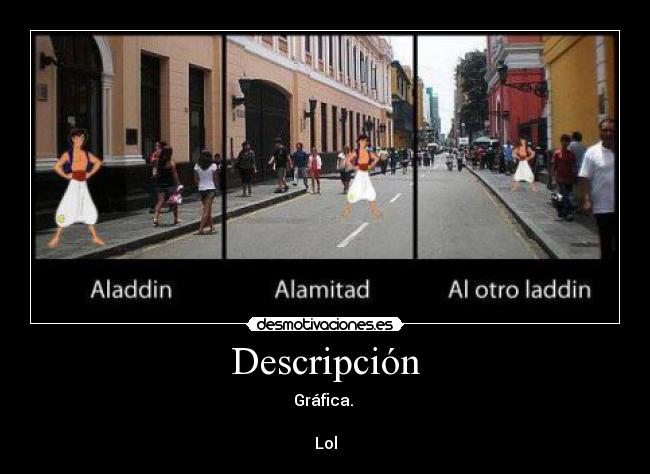 Descripción - Gráfica.
Lol