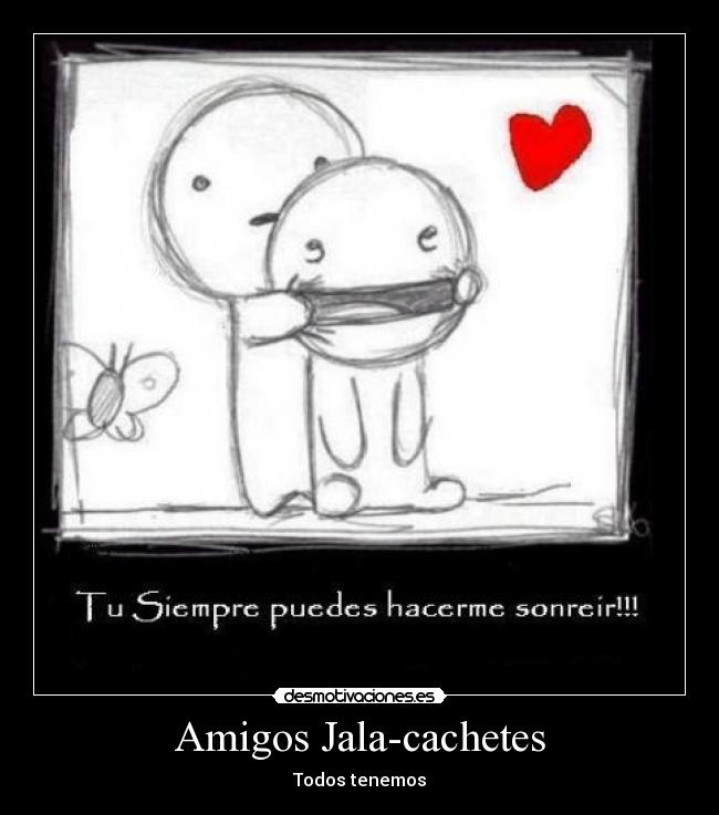Amigos Jala-cachetes - Todos tenemos