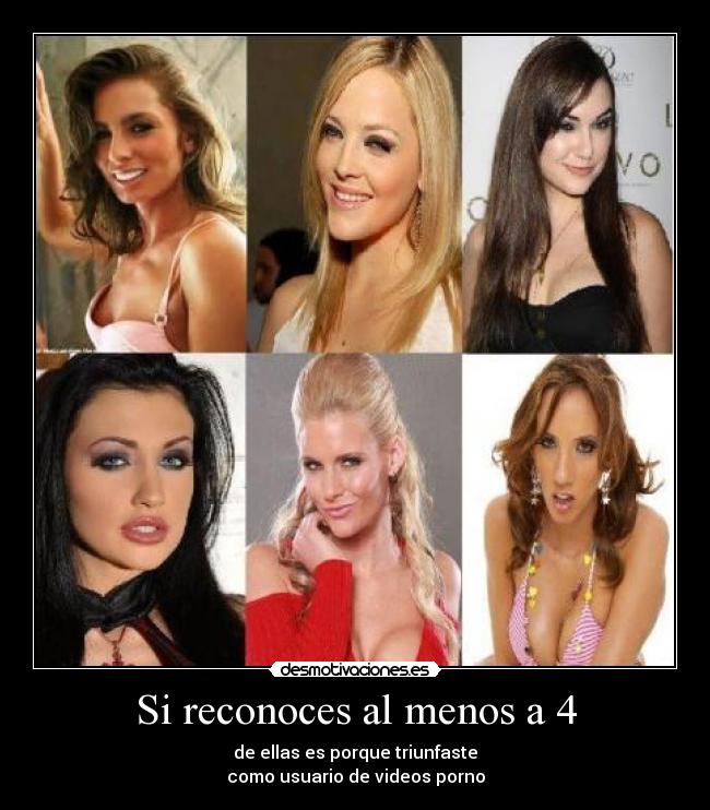 Si reconoces al menos a 4 - de ellas es porque triunfaste
como usuario de videos porno