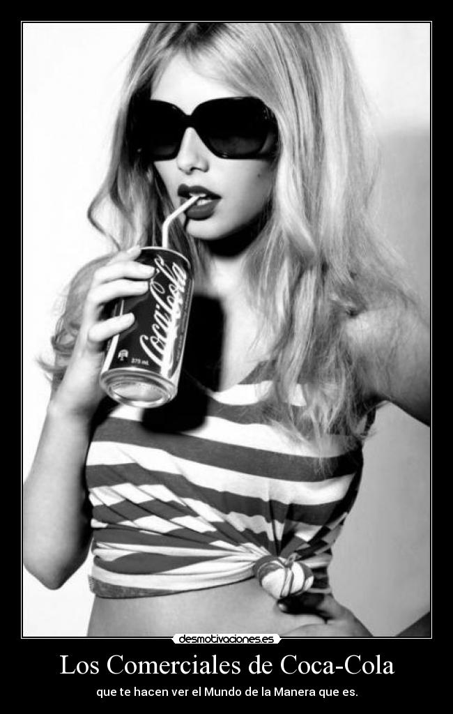 Los Comerciales de Coca-Cola - que te hacen ver el Mundo de la Manera que es.