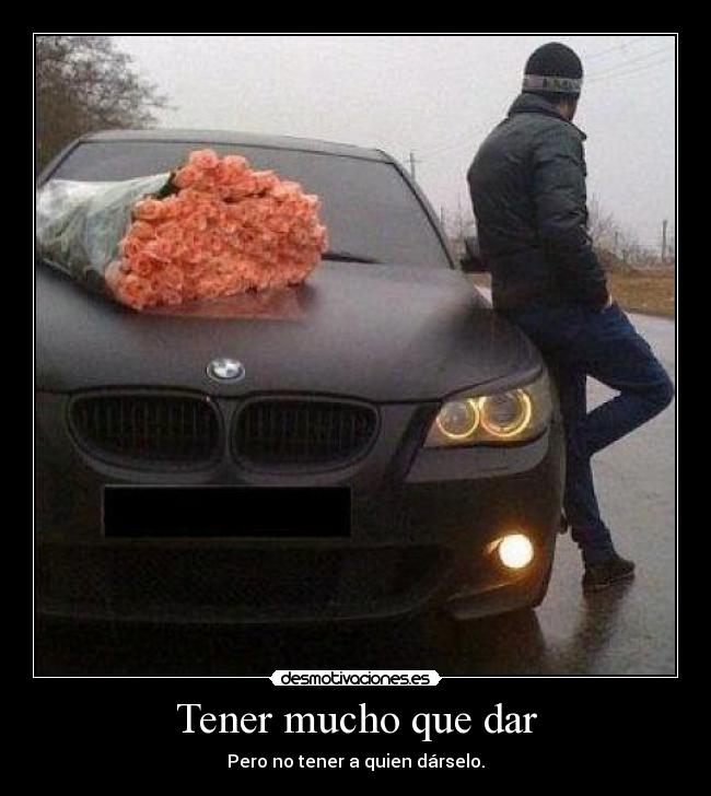 Tener mucho que dar - 