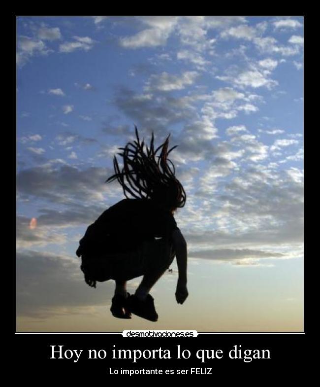Hoy no importa lo que digan -