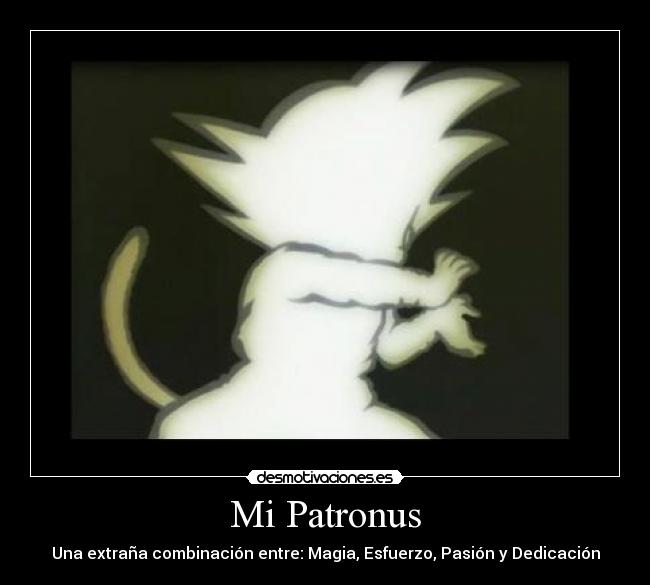 Mi Patronus - Una extraña combinación entre: Magia, Esfuerzo, Pasión y Dedicación