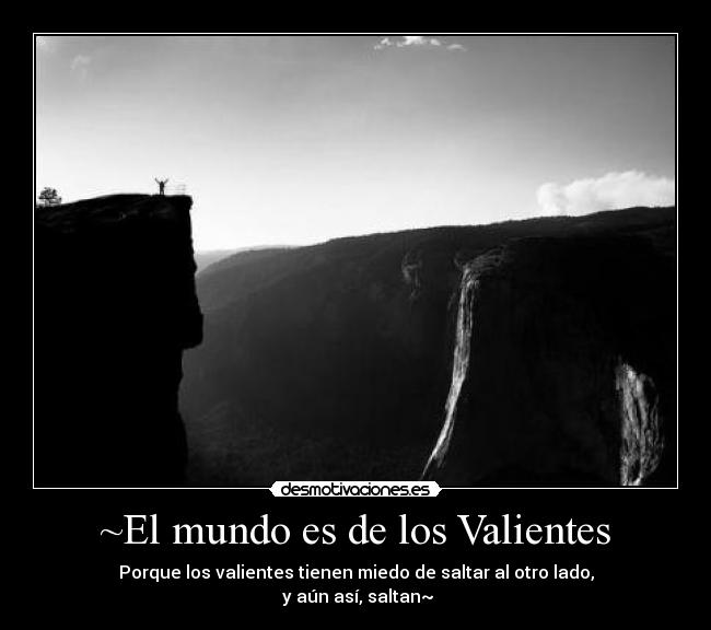 ~El mundo es de los Valientes - 