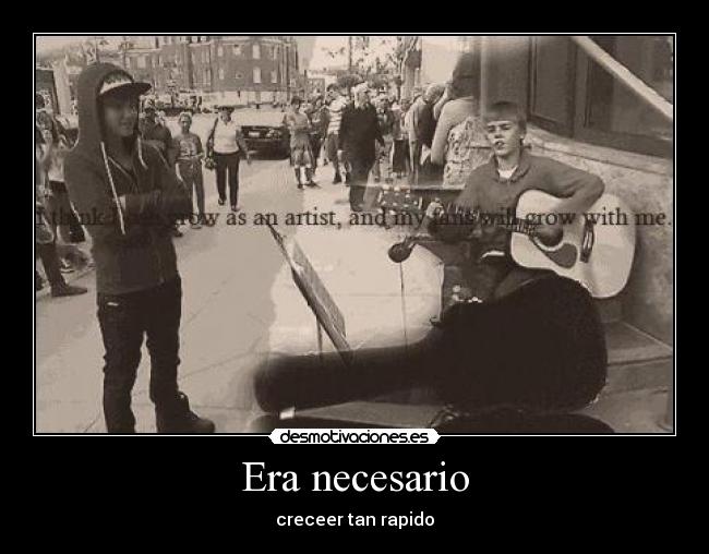 Era necesario - creceer tan rapido