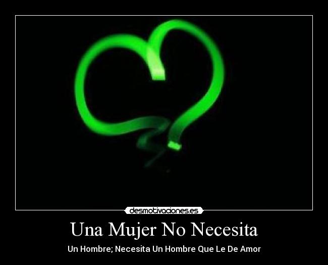 Una Mujer No Necesita -