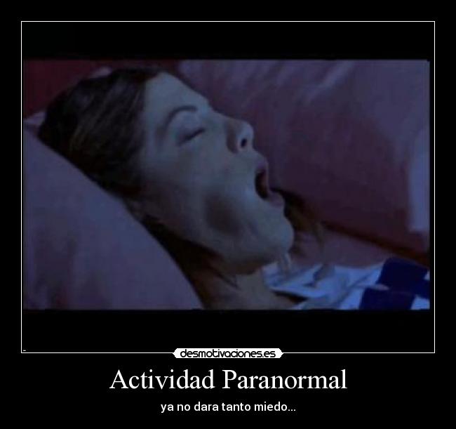 Actividad Paranormal - ya no dara tanto miedo...