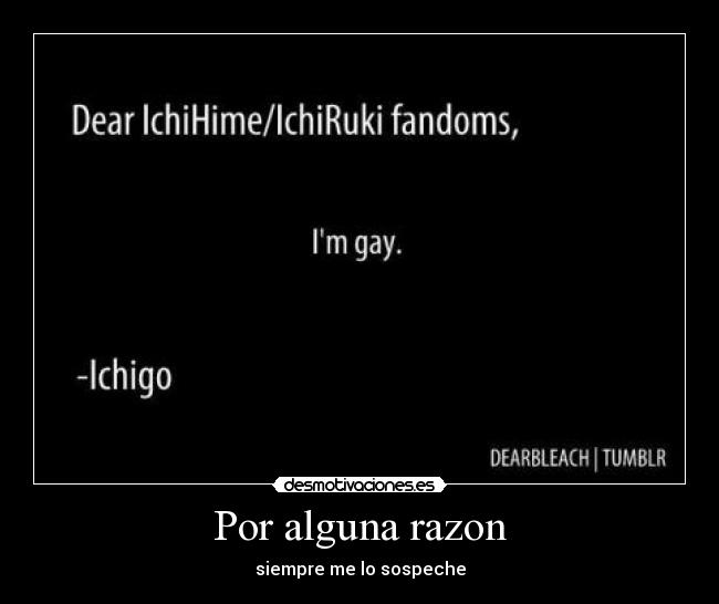 Por alguna razon - siempre me lo sospeche