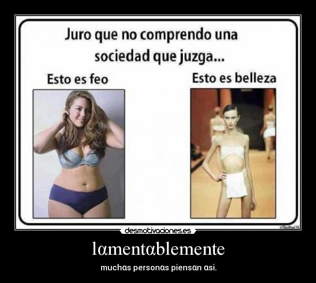 lαmentαblemente - muchαs personαs piensαn αsi.