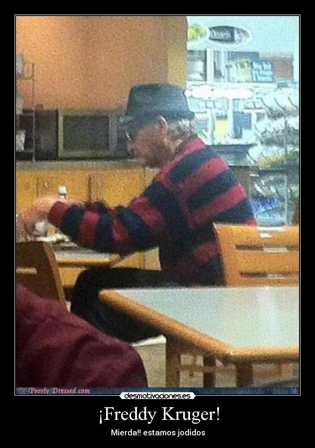 ¡Freddy Kruger! - Mierda!! estamos jodidos