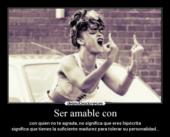 Ser amable con -