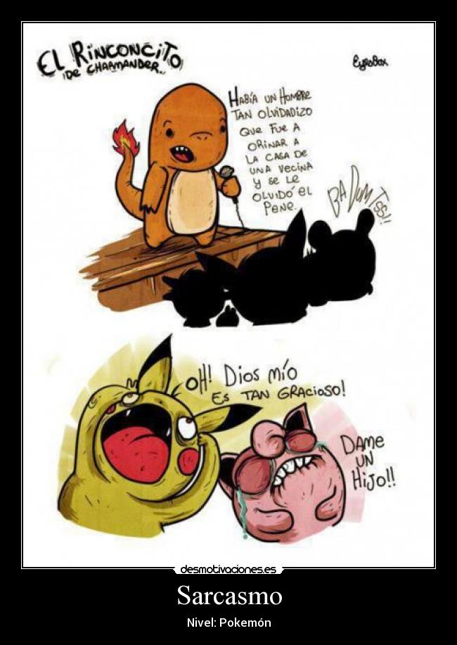 Sarcasmo - Nivel: Pokemón