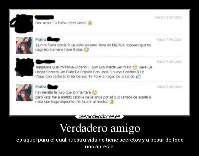 Verdadero amigo - es aquel para el cual nuestra vida no tiene secretos y a pesar de todo nos aprecia.