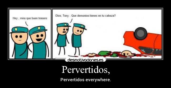 Pervertidos, - 
