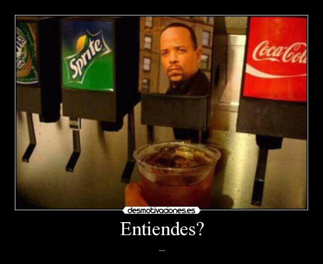 Entiendes? - ...