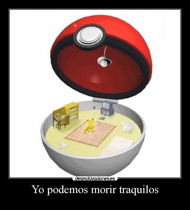 Yo podemos morir traquilos -