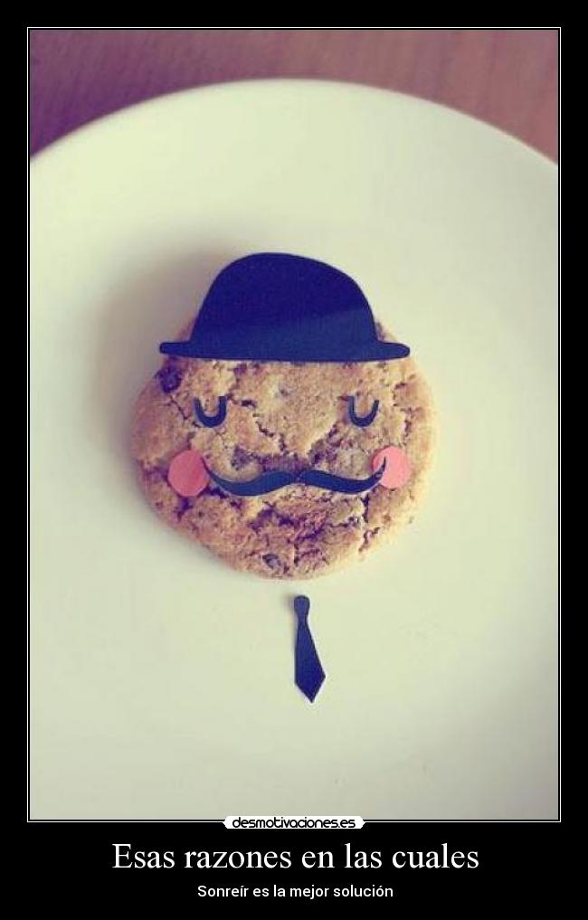Esas razones en las cuales - Sonreír es la mejor solución