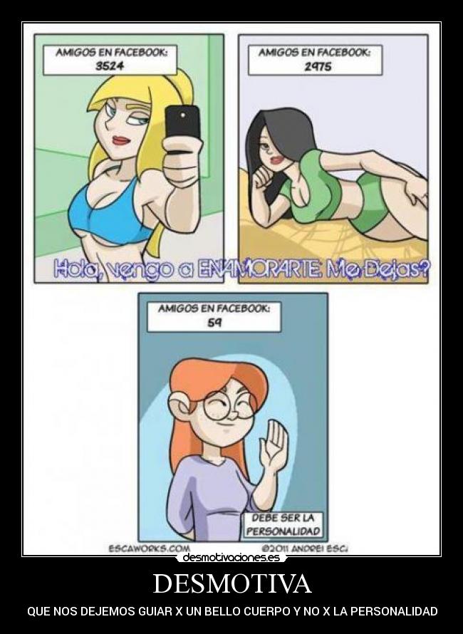 DESMOTIVA - QUE NOS DEJEMOS GUIAR X UN BELLO CUERPO Y NO X LA PERSONALIDAD