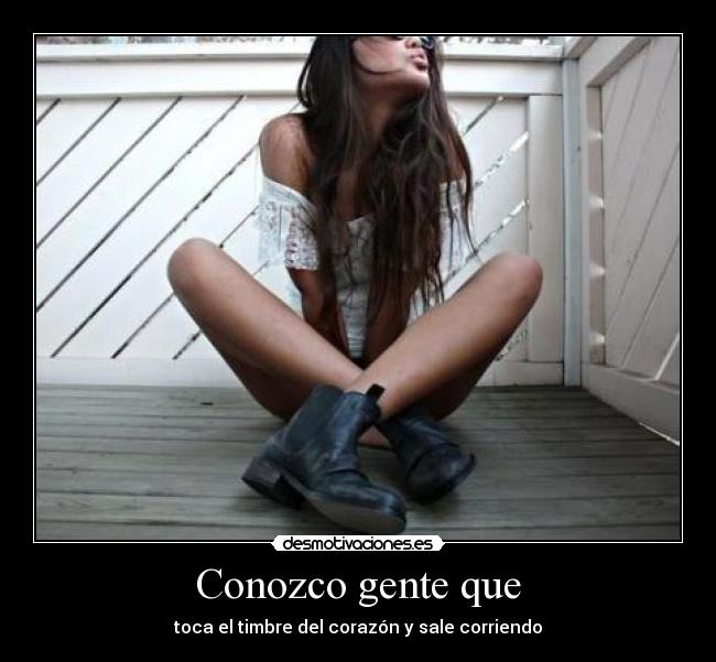 Conozco gente que - toca el timbre del corazón y sale corriendo