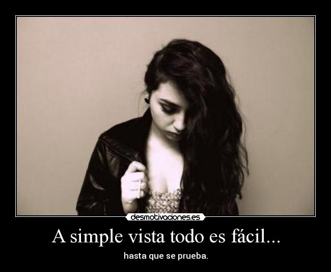 A simple vista todo es fácil... - hasta que se prueba.