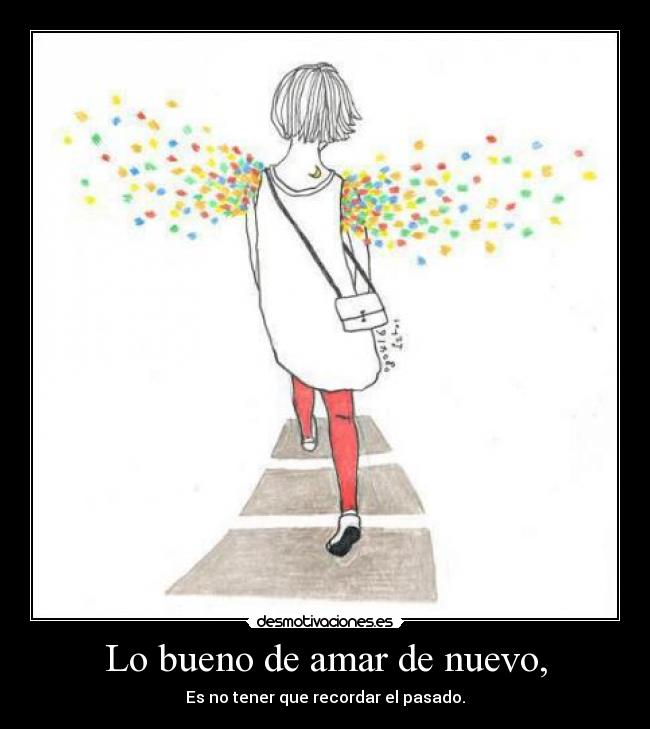 Lo bueno de amar de nuevo, -