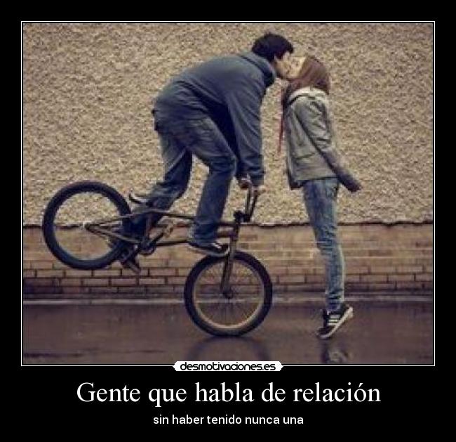 Gente que habla de relación - sin haber tenido nunca una