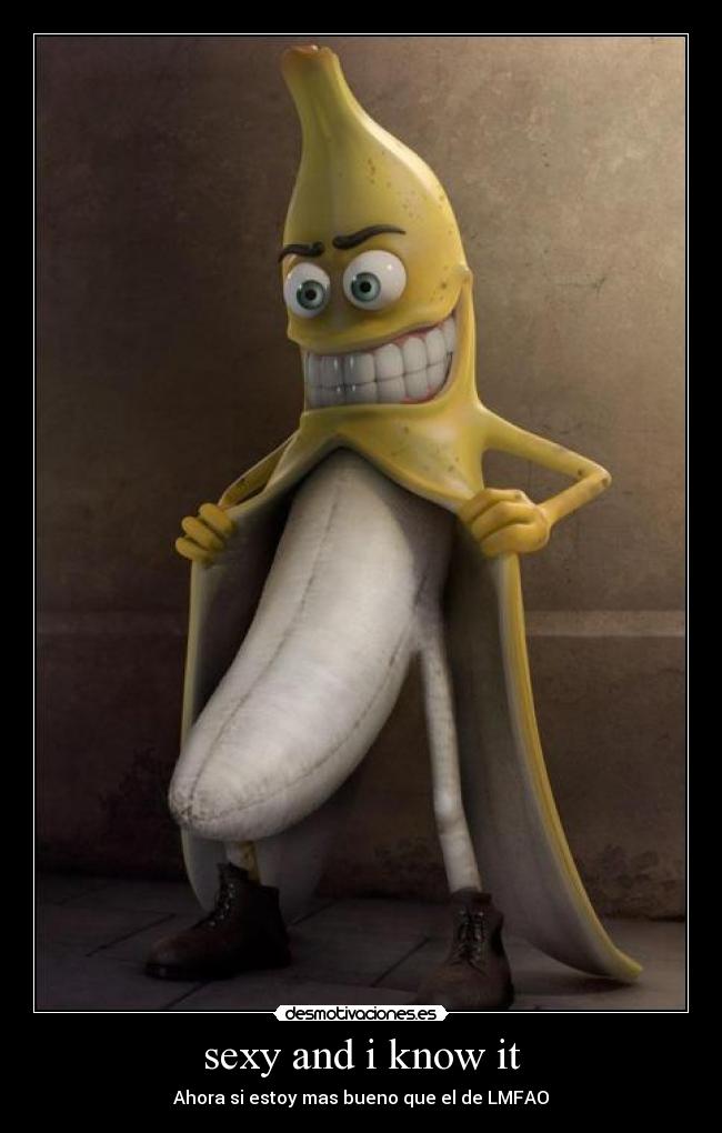 sexy and i know it - Ahora si estoy mas bueno que el de LMFAO