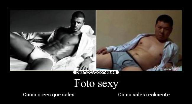 Foto sexy - Como crees que sales                                     Como sales realmente