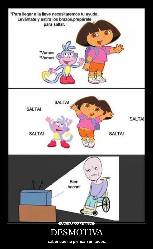 DESMOTIVA - saber que no piensan en todos.