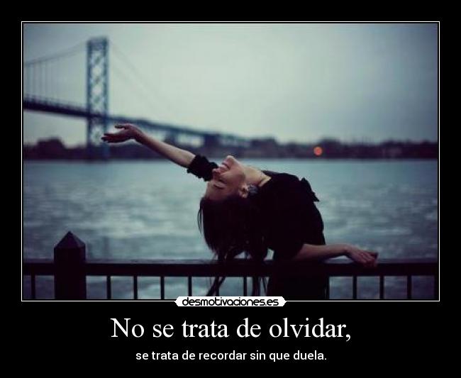 No se trata de olvidar, - 