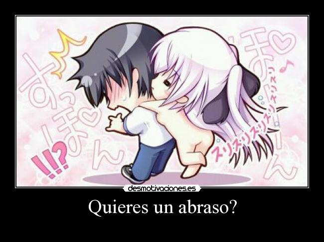 Quieres un abraso? - 