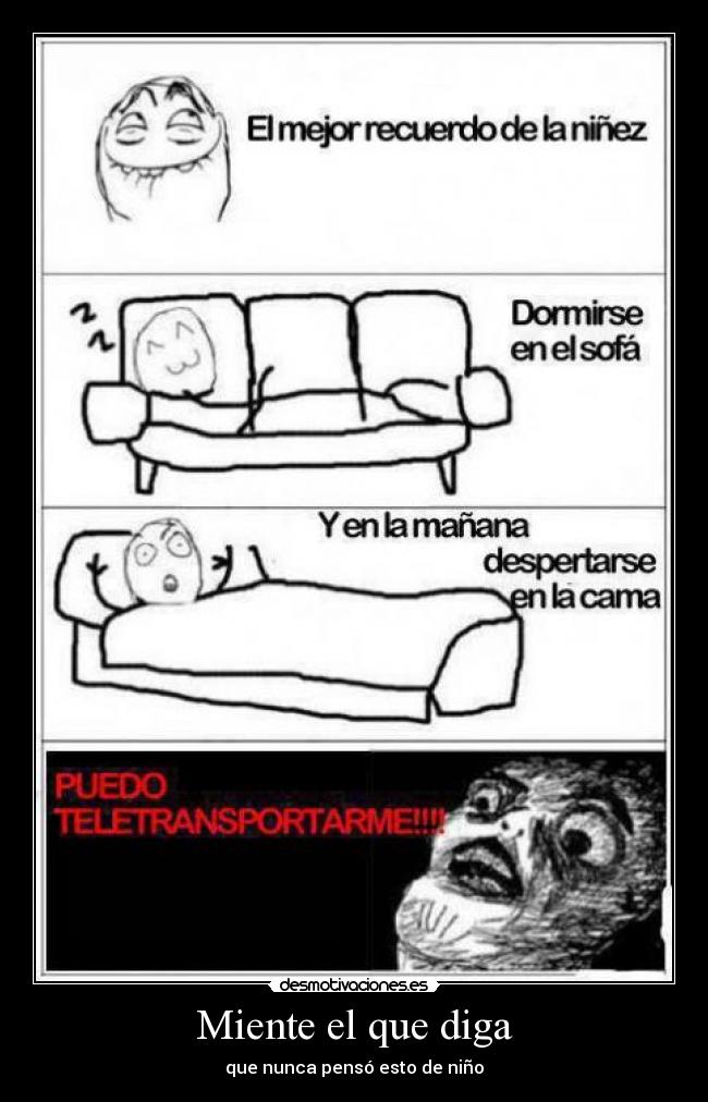 Miente el que diga - que nunca pensó esto de niño