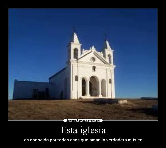 Esta iglesia - es conocida por todos esos que aman la verdadera música