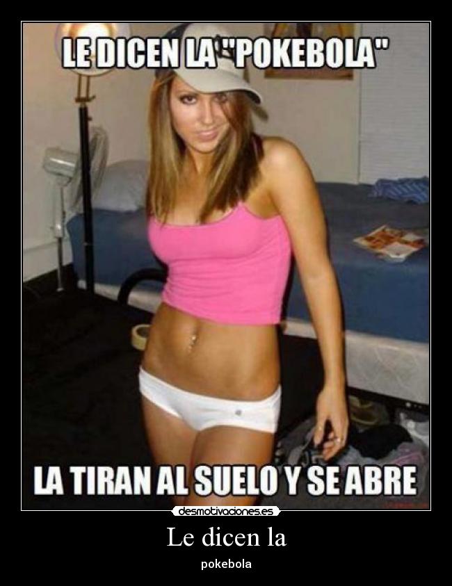 Le dicen la - pokebola