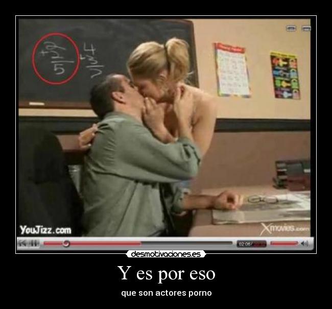 Y es por eso - que son actores porno